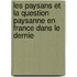 Les Paysans Et La Question Paysanne En France Dans Le Dernie