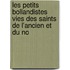 Les Petits Bollandistes Vies Des Saints de L'Ancien Et Du No