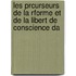 Les Prcurseurs de La Rforme Et de La Libert de Conscience Da