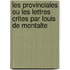 Les Provinciales Ou Les Lettres Crites Par Louis de Montalte