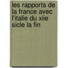 Les Rapports de La France Avec L'Italie Du Xiie Sicle La Fin by Eug�Ne Sol
