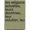 Les Religions Actuelles, Leurs Doctrines, Leur Volution, Leu door Julien Vinson