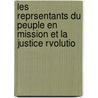 Les Reprsentants Du Peuple En Mission Et La Justice Rvolutio door Henri Alexandre Wallon
