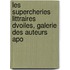 Les Supercheries Littraires Dvoiles, Galerie Des Auteurs Apo