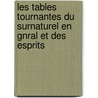 Les Tables Tournantes Du Surnaturel En Gnral Et Des Esprits door Ag�Nor Gasparin