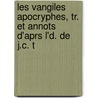 Les Vangiles Apocryphes, Tr. Et Annots D'Aprs L'd. de J.C. T by Unknown