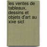 Les Ventes de Tableaux, Dessins Et Objets D'Art Au Xixe Sicl door Louis Soulli�
