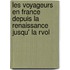 Les Voyageurs En France Depuis La Renaissance Jusqu' La Rvol
