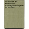 Lesebuch Fr Die Katholische Sonntags-Schuljugend In- Und Aus door Johann Aloys Hassl