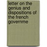 Letter On the Genius and Dispositions of the French Governme by Robert Walsh