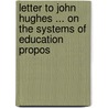 Letter to John Hughes ... on the Systems of Education Propos door John Philips Potter