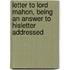 Letter to Lord Mahon, Being an Answer to Hisletter Addressed