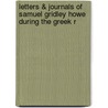 Letters & Journals of Samuel Gridley Howe During the Greek R door Samuel Gridley Howe