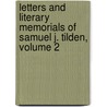 Letters And Literary Memorials Of Samuel J. Tilden, Volume 2 door Samuel Jones Tilden