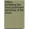 Letters Exhibiting the Most Prominent Doctrines of the Churc door William Crowel