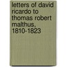 Letters Of David Ricardo To Thomas Robert Malthus, 1810-1823 by David Ricardo
