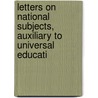 Letters On National Subjects, Auxiliary to Universal Educati door Joseph Lancaster