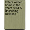 Letters Written Home in the Years 1864-5 Describing Residenc door William Thomas Newmarch