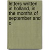 Letters Written in Holland, in the Months of September and O door Thomas Bowdler