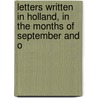 Letters Written in Holland, in the Months of September and O by Thomas Bowdler