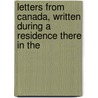 Letters from Canada, Written During a Residence There in the door Hugh Gray