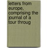 Letters from Europe, Comprising the Journal of a Tour Throug door Nathaniel Hazeltine Carter
