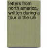 Letters from North America, Written During a Tour in the Uni by Adam Hodgson