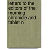 Letters to the Editors of the Morning Chronicle and Tablet N by Baron Hugh Charles Clifford Clifford