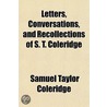 Letters, Conversations, And Recollections Of S. T. Coleridge by Thomas Alsop