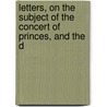 Letters, on the Subject of the Concert of Princes, and the D by Benjamin Vaughan