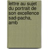 Lettre Au Sujet Du Portrait de Son Excellence Sad-Pacha, Amb by Charles-Etienne Pesselier