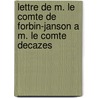 Lettre De M. Le Comte De Forbin-Janson A M. Le Comte Decazes door Onbekend