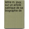 Lettre M. Jouy, Sur Un Article Satirique de Sa Biographie De door Henri Decremps