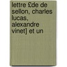 Lettre £De de Sellon, Charles Lucas, Alexandre Vinet] Et Un door Jean Jacques Sellon
