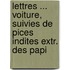 Lettres ... Voiture, Suivies de Pices Indites Extr. Des Papi