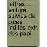 Lettres ... Voiture, Suivies de Pices Indites Extr. Des Papi by Claude Mesmes