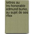 Lettres Au Trs-honorable Edmund Burke, Au Sujet De Ses Rflex