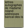Lettres Autographes de Madame Roland Addresses Bancal-Des-Is by Henriette Bancal-Des-Issarts