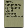 Lettres Autographes de Madame Roland Adresses Bancal-Des-Iss by Henriette Bancal-Des-Issarts