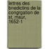 Lettres Des Bnedictins de La Congrgation de St. Maur, 1652-1