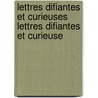 Lettres Difiantes Et Curieuses Lettres Difiantes Et Curieuse by Jesuits Jesuits