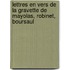 Lettres En Vers de La Gravette de Mayolas, Robinet, Boursaul