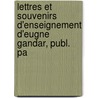 Lettres Et Souvenirs D'Enseignement D'Eugne Gandar, Publ. Pa door Eugne Gandar