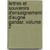 Lettres Et Souvenirs D'Enseignement D'Eugne Gandar, Volume 2