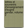 Lettres Et Souvenirs D'Enseignement D'Eugne Gandar, Volume 2 door Eug�Ne Gandar