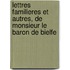 Lettres Familieres Et Autres, de Monsieur Le Baron de Bielfe