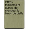 Lettres Familieres Et Autres, de Monsieur Le Baron de Bielfe by Jakob Friedrich Bielfeld