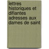 Lettres Historiques Et Difiantes Adresses Aux Dames de Saint by Th�Ophile S�Bastien Lavall�E
