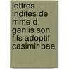 Lettres Indites de Mme D Genlis Son Fils Adoptif Casimir Bae door Stphanie Flicit Genlis