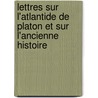 Lettres Sur L'Atlantide de Platon Et Sur L'Ancienne Histoire door Voltaire